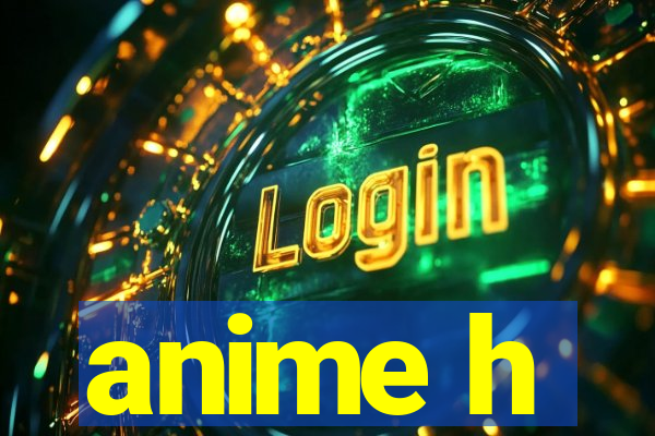 anime h